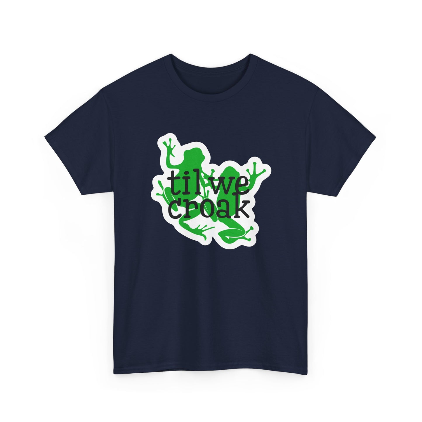 Til We Croak Unisex Heavy Cotton Tee