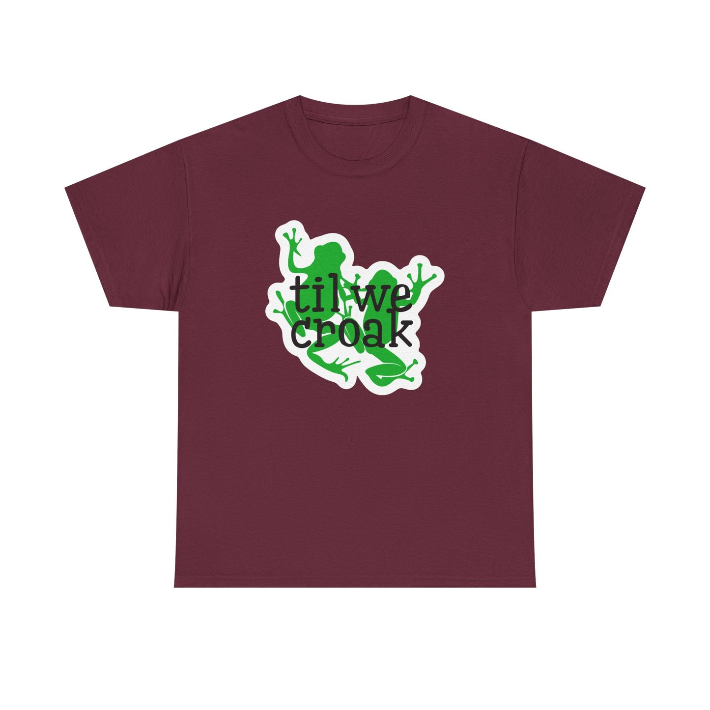 Til We Croak Unisex Heavy Cotton Tee