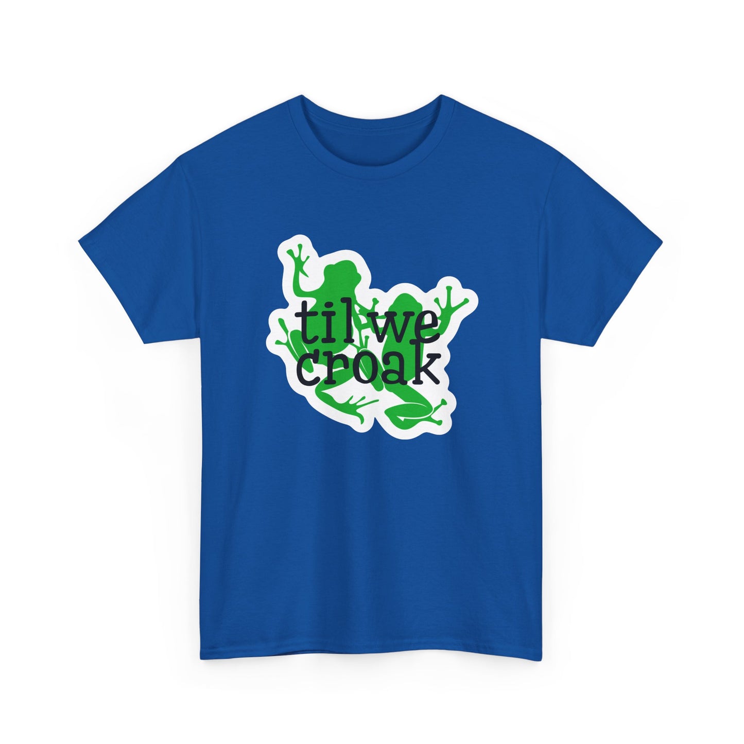 Til We Croak Unisex Heavy Cotton Tee