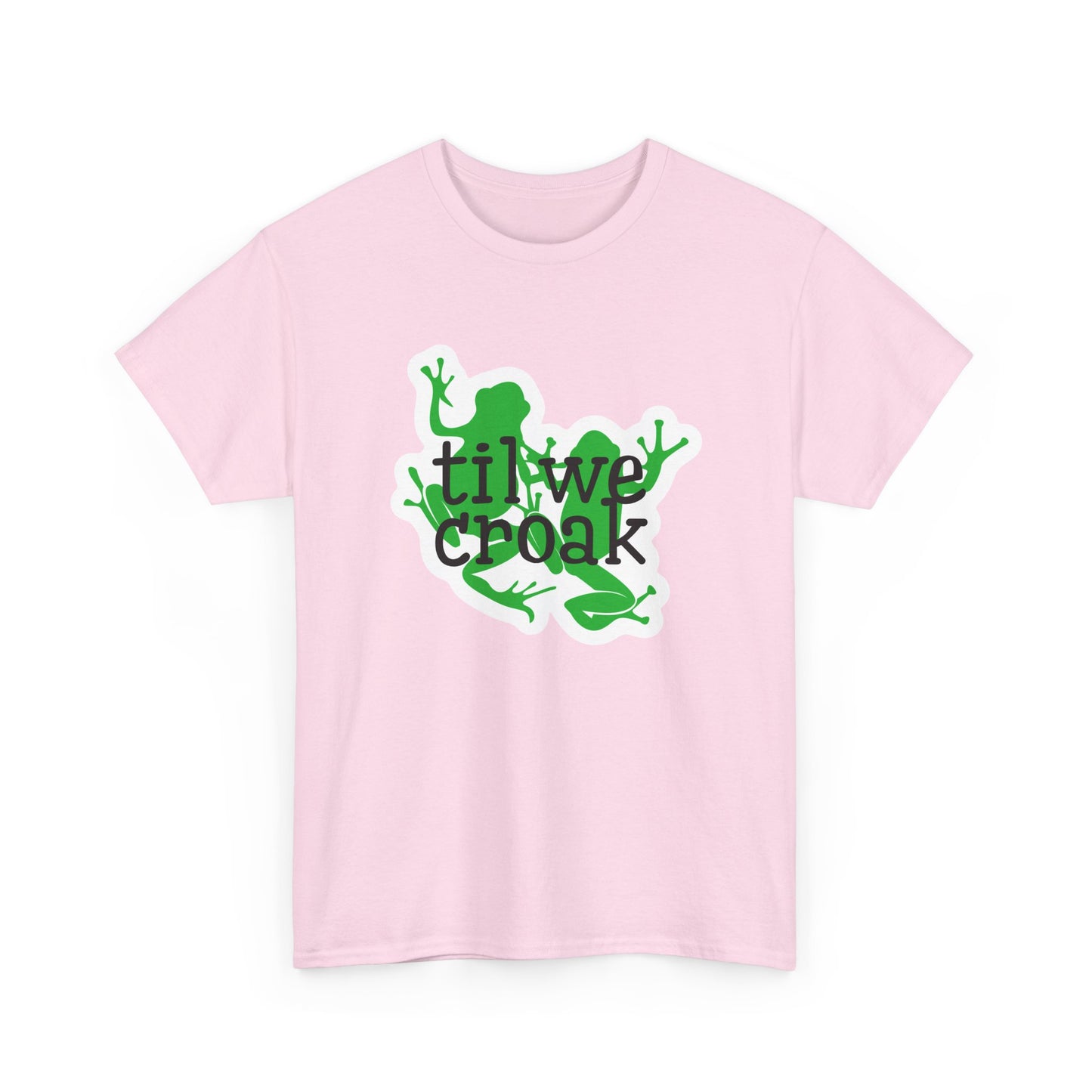 Til We Croak Unisex Heavy Cotton Tee