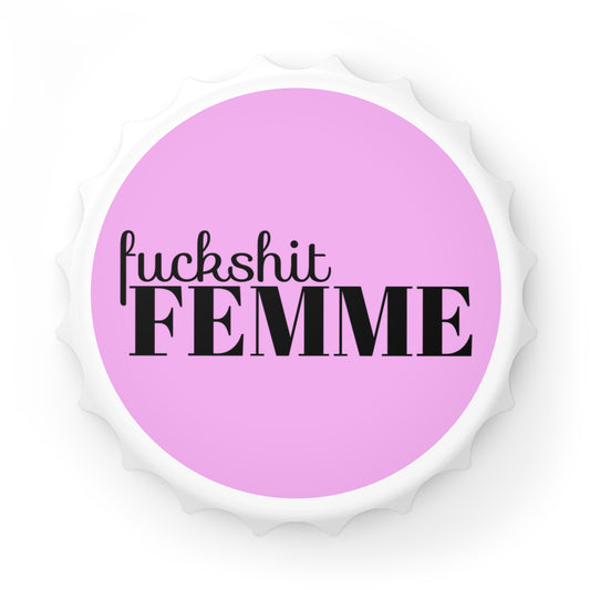 Fuckshit Femme Bottle Opener