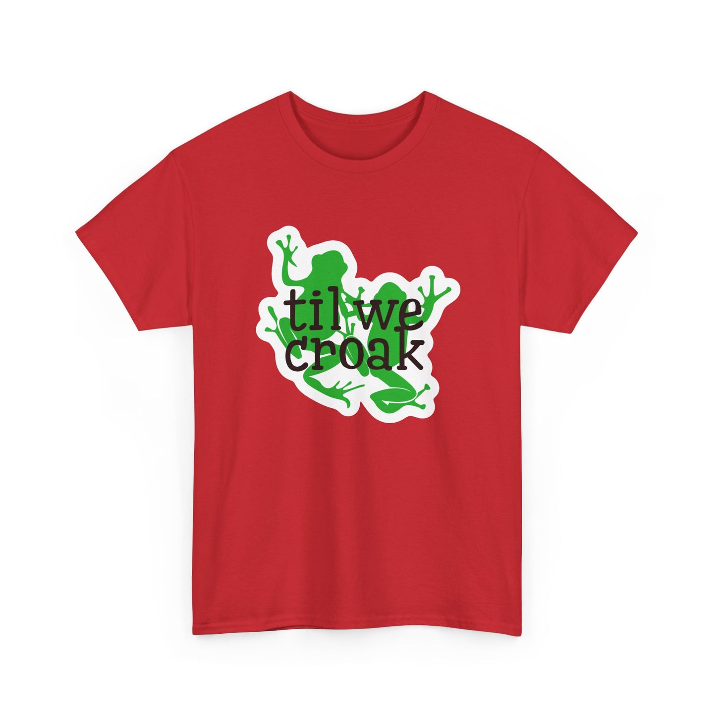 Til We Croak Unisex Heavy Cotton Tee