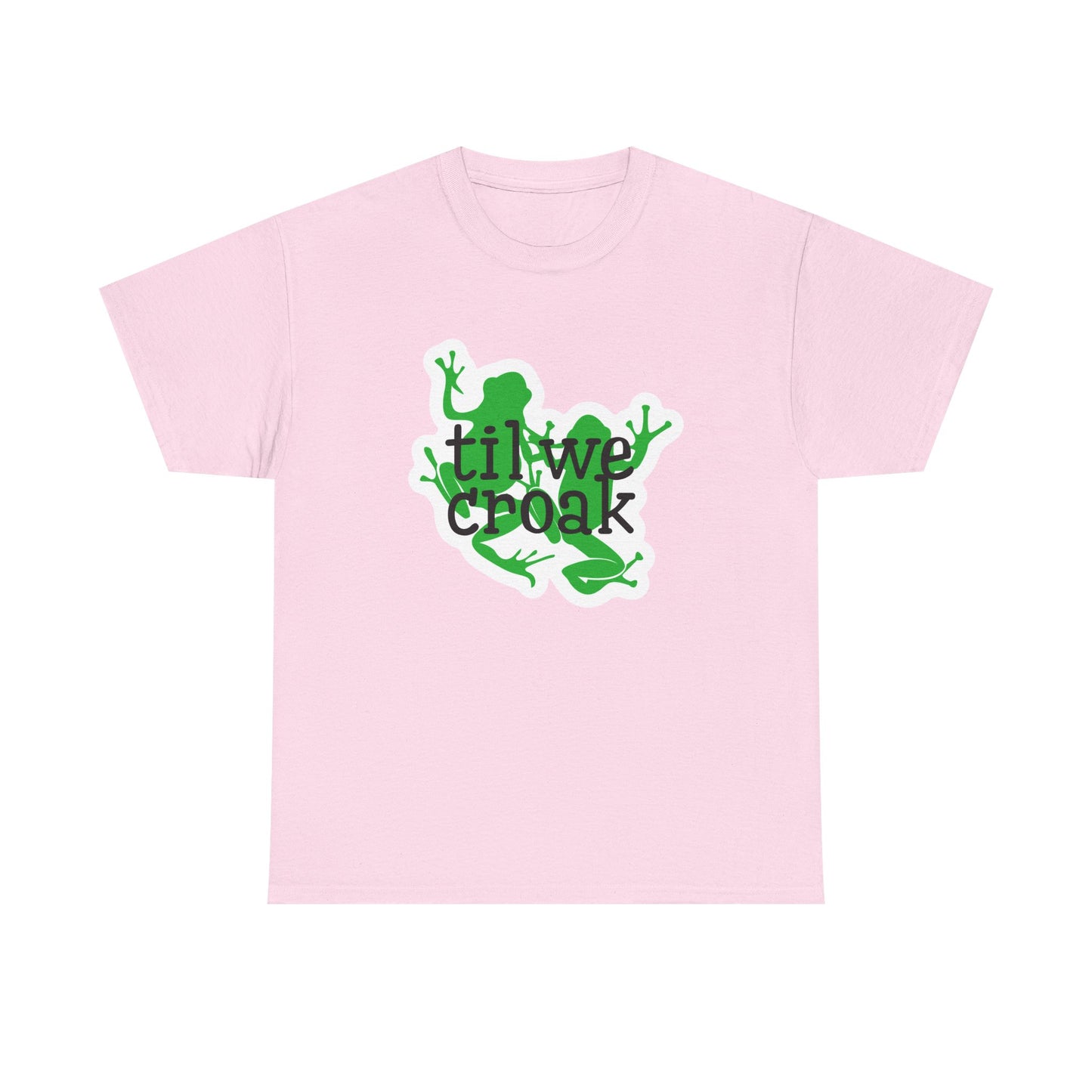 Til We Croak Unisex Heavy Cotton Tee