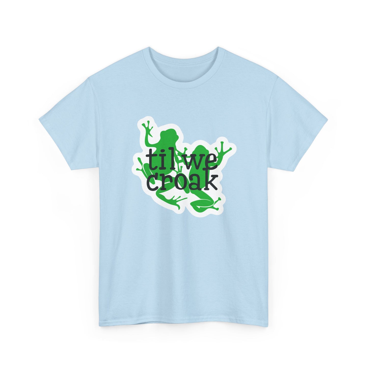 Til We Croak Unisex Heavy Cotton Tee