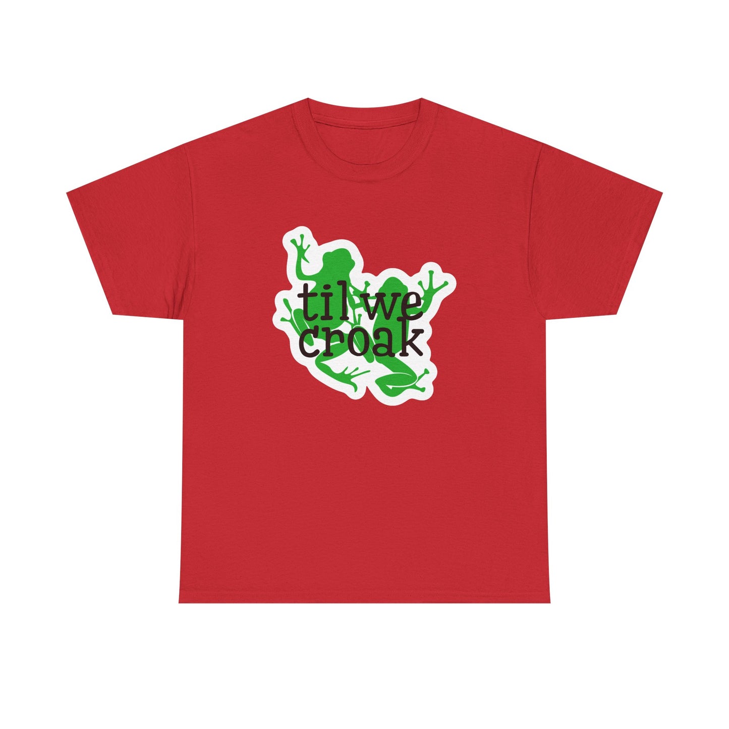 Til We Croak Unisex Heavy Cotton Tee