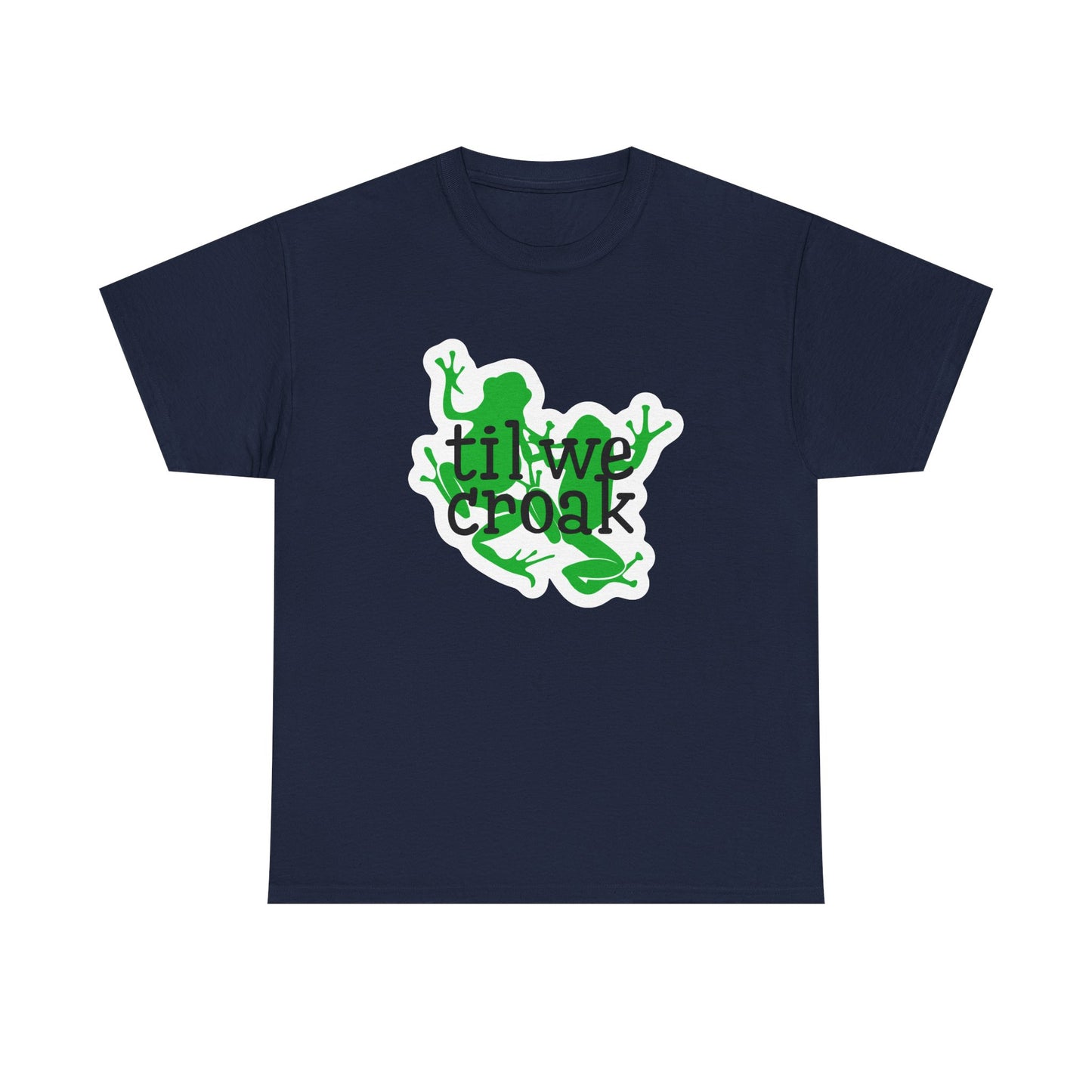 Til We Croak Unisex Heavy Cotton Tee
