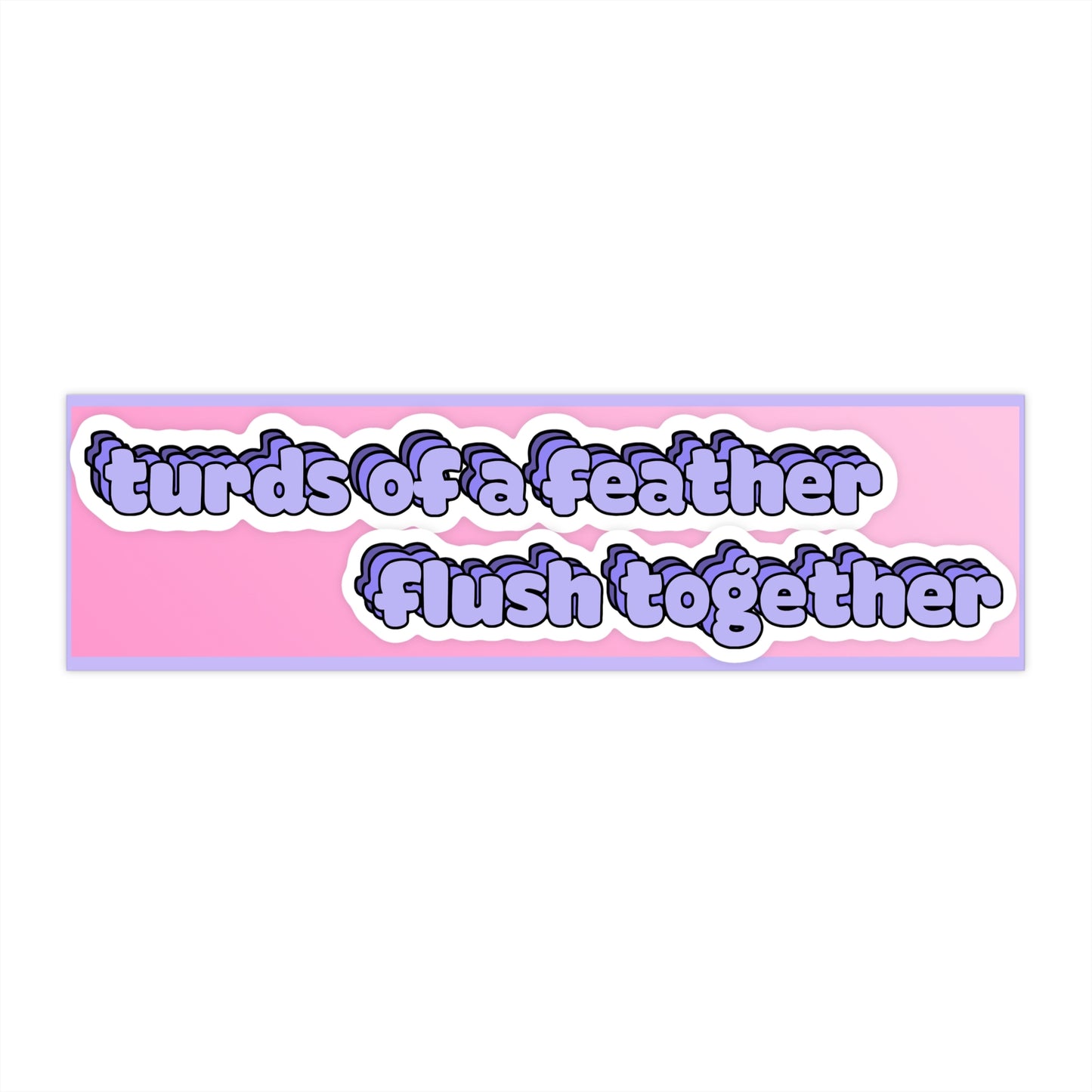 Turds of a Feather Bumper Sticker