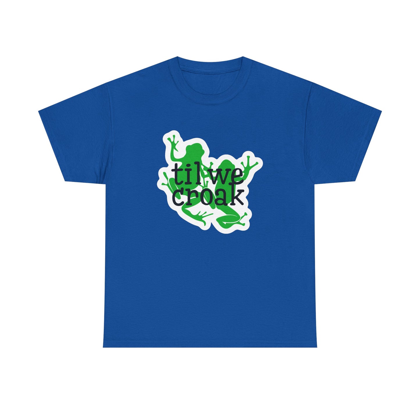 Til We Croak Unisex Heavy Cotton Tee