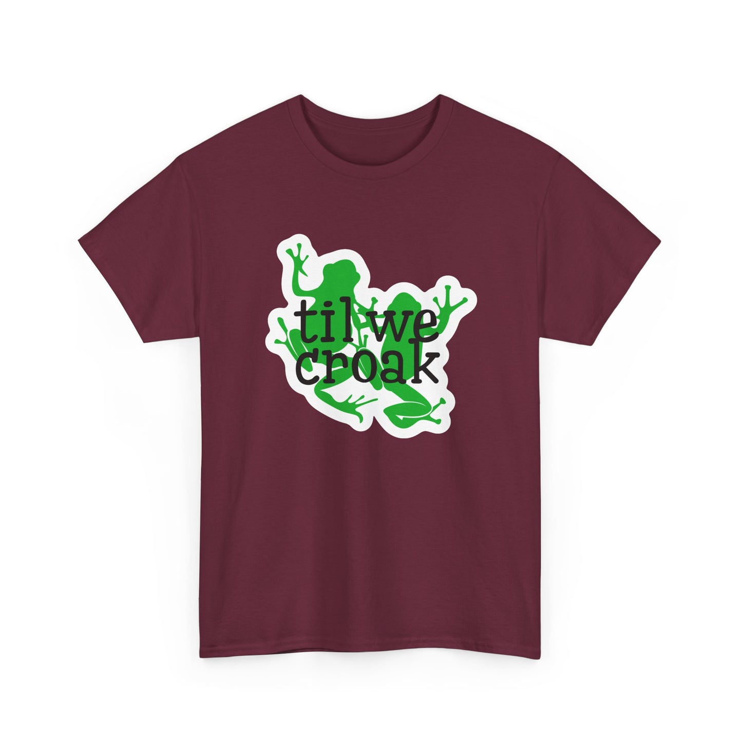 Til We Croak Unisex Heavy Cotton Tee