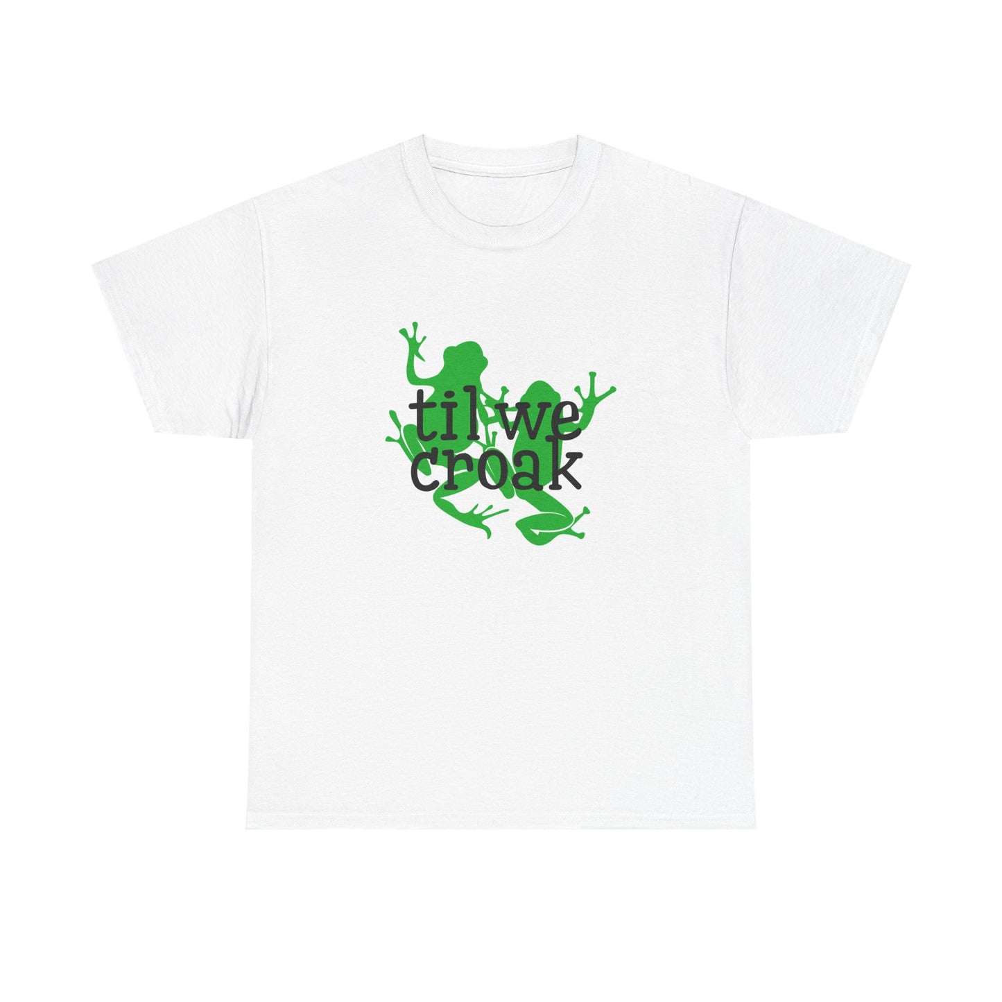 Til We Croak Unisex Heavy Cotton Tee