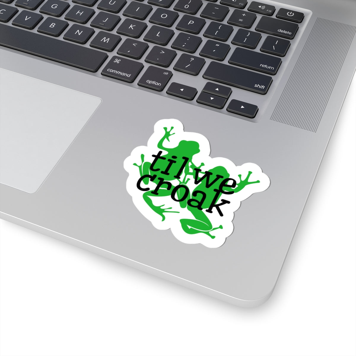 Til We Croak Kiss-Cut Sticker