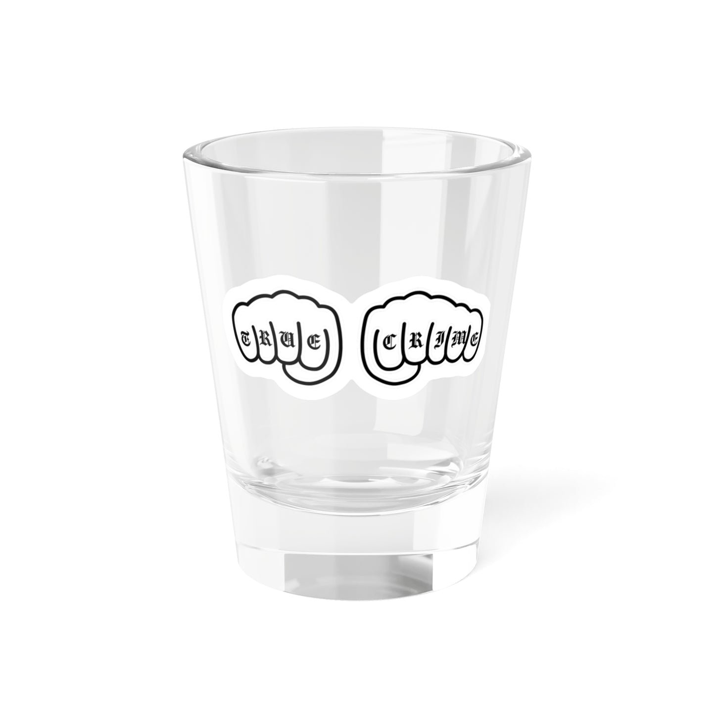 True Crime Shot Glass, 1.5oz