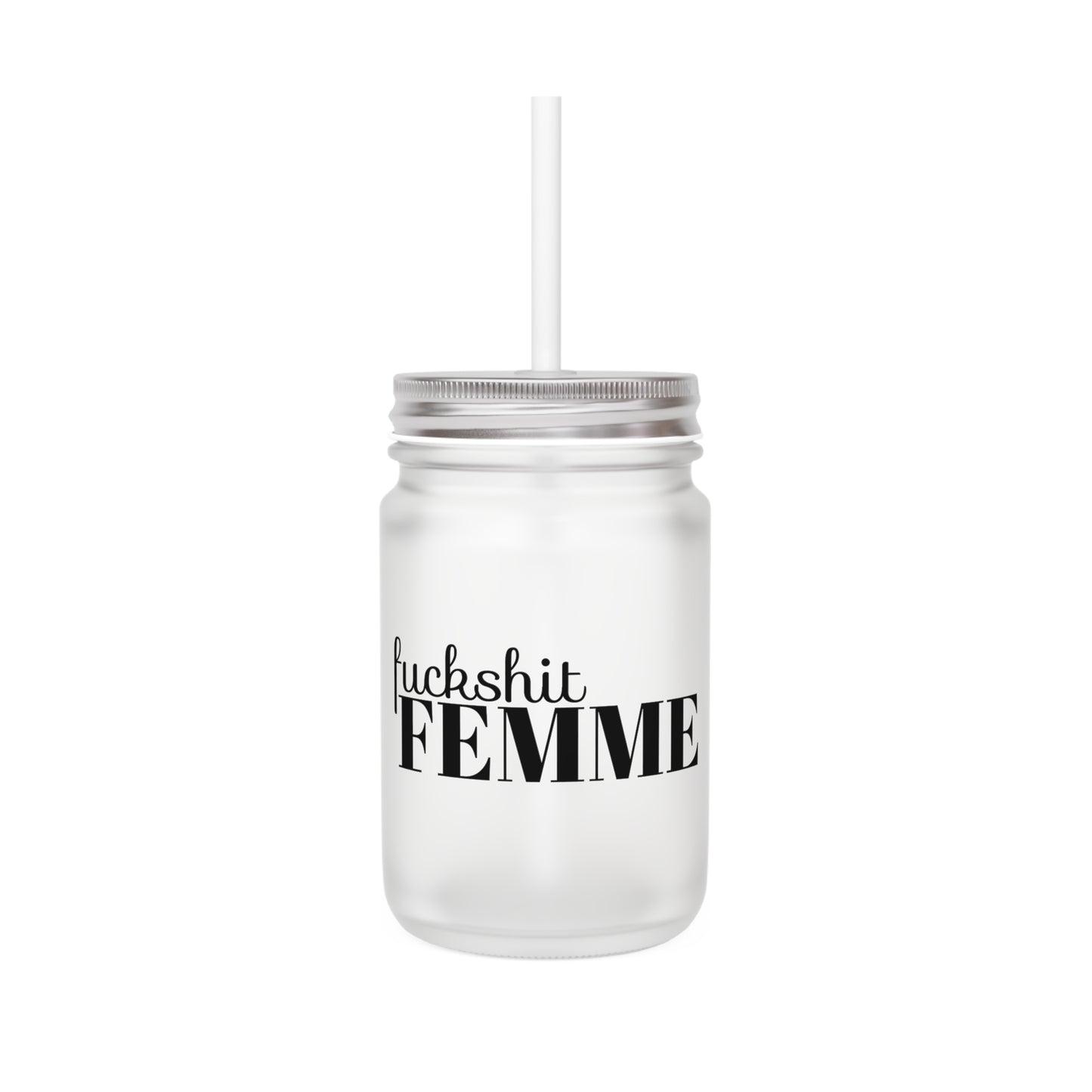 Fuckshit Femme Mason Jar