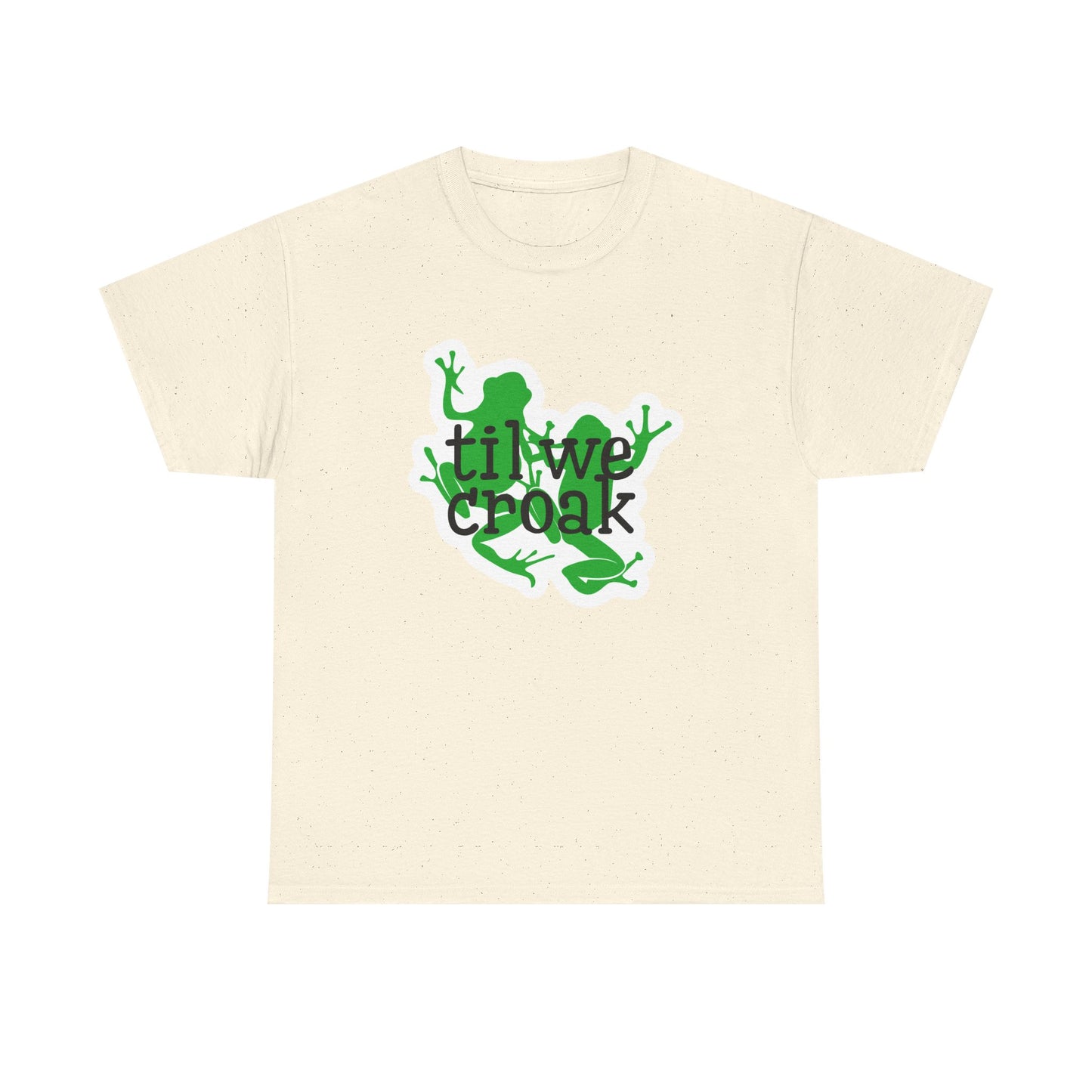 Til We Croak Unisex Heavy Cotton Tee