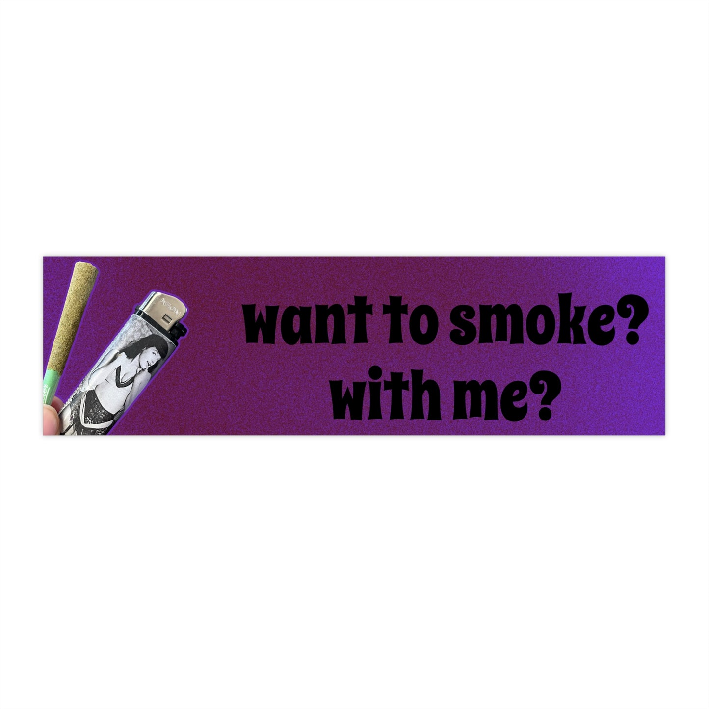 Smoke? Bumper Sticker