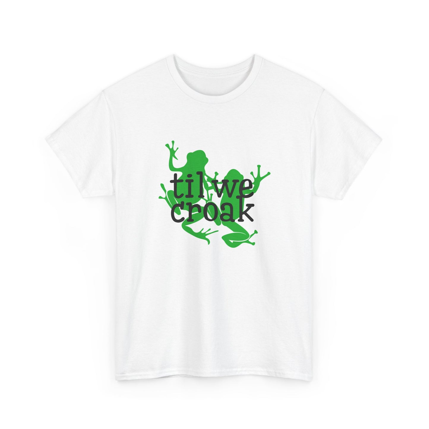 Til We Croak Unisex Heavy Cotton Tee