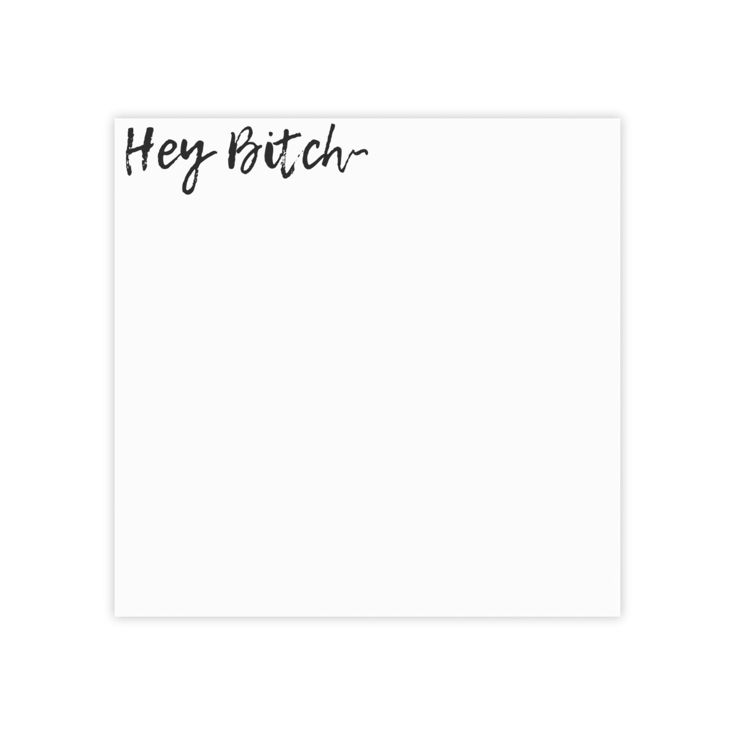 Hey Bitch Post-it® Note Pad