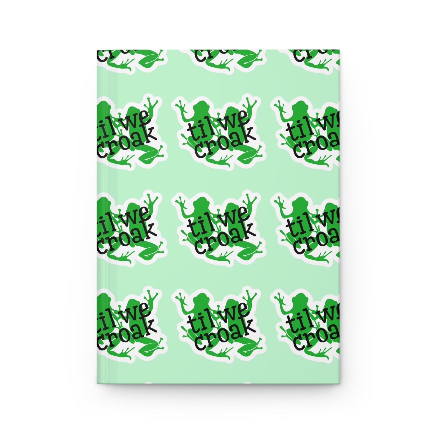 Til We Croak Hardcover Journal Matte