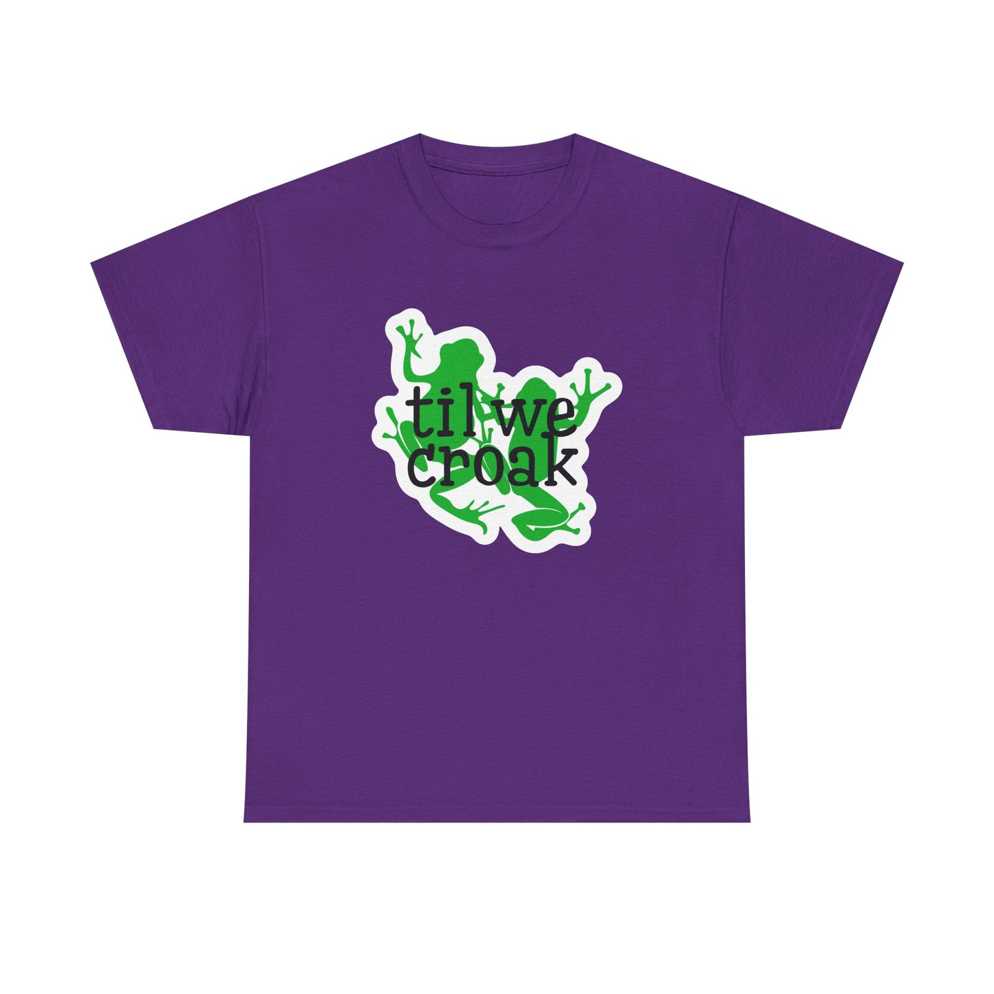 Til We Croak Unisex Heavy Cotton Tee